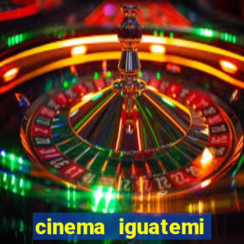 cinema iguatemi porto alegre